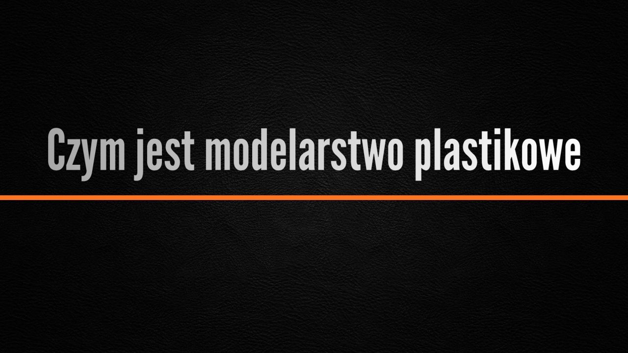 Czym jest modelarstwo plastikowe